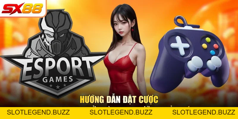 Hướng Dẫn Đặt Cược Esports | Chi Tiết Cho Bạn SX88 2026 - slotlegend.buzz